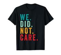 We Did Not Care Funny Sarcastic Quote Grunge Vintage Maglietta