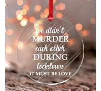 We Didn't Murder Each Other during Lockdown' Window Hangings Regali di San Valentino per fidanzato fidanzata ornamento rotondo ricordo romantico citazione amore acrilico palla di Natale regalo per