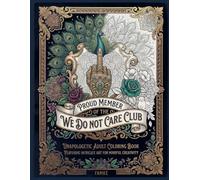 We Do Not Care Club: Unapologetic Adult Coloring Book