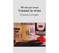 We do not want Umami in wine