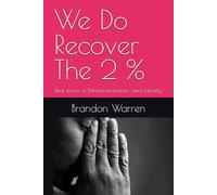 We Do Recover The 2 %: Real stories of Pain,perseverance , and sobriety.