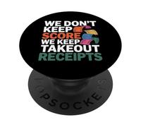 WE DON'T KEEP SCORE WE KEEP TAKEOUT RECEIPTS PopSockets PopGrip Adesivo