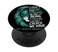 We Don't Know How Strong We Are Leone Consapevolezza Salute PopSockets PopGrip Adesivo