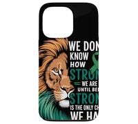 We Dont Know How Strong We Are Until Strong Is Mental Health Custodia per iPhone 13 Pro