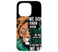 We Dont Know How Strong We Are Until Strong Is Mental Health Custodia per iPhone 15 Pro