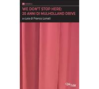 We don't stop here: 20 anni di Mulholland Drive [Paperback] Lonati, Franco