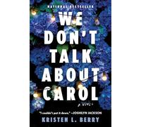 We Don't Talk About Carol: A Novel