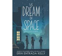 We Dream of Space: A Newbery Honor Award Winner