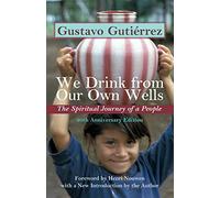 We Drink from Our Own Wells: The Spiritual Journey of a People