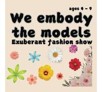 We embody the models: exuberant fashion show
