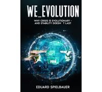 WE_EVOLUTION: A Big-Picture Explanation of the Crises of the 21st Century