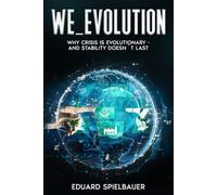 WE_EVOLUTION: A Big-Picture Explanation of the Crises of the 21st Century