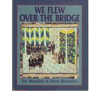 We Flew over the Bridge: The Memoirs of Faith Ringgold