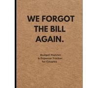 WE FORGOT THE BILL AGAIN: Monthly Bill Tracker & Budget Planner for Couples Managing Shared Finances