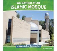 We Gather at an Islamic Mosque: A Place in Our Community