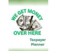We Get Money Over Here: Taxpayer Planner