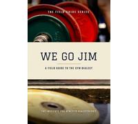 WE GO JIM: A Naturalist's Field Guide to the Gym Dialect