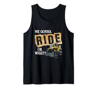 We Gonna Ride Or What Funny off Road Fan Canotta