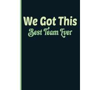 We Got This Best Team Ever: work employee appreciation gifts, Great Gift Idea team members, Funny Saying For Coworkers, Blank Lined Journal, Blank Lined Paper Notebook 6x9, Soft Cover, 110 Pages.