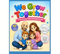 We Grow Together: A Fun & Loving Family Coloring Book for Kids