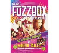 WE HAD A...FUZZBOX...AND WE USED IT!!! - The Authorised Biography of FUZZBOX: The Story of the UK’s Most Successful All-Girl Band (Who Play Instruments)