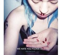 We Hate You Please Die - Kids Are Lo-Fi