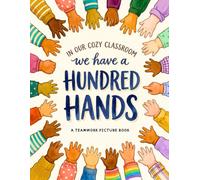 We Have a Hundred Hands: A Teamwork Picture Book for Responsibility, Helping Hands, and Classroom Routines