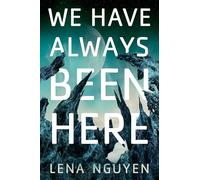 Lena Nguyen We Have Always Been Here (Tascabile)