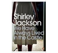 We Have Always Lived in the Castle: Shirley Jackson