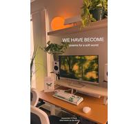 We Have Become: Poems For a Soft World