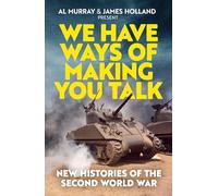 We Have Ways of Making You Talk: New Histories of the Second World War