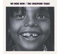 We Here Now The Chikipunk Years (Vinyl LP)