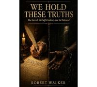 We Hold These Truths: The Sacred, the Self-Evident, and the Silenced: 1