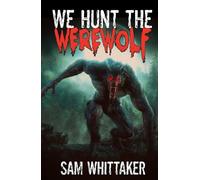 We Hunt the Werewolf