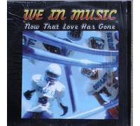 We in Music - Now That Love Has Gone [Import]