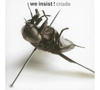 WE INSIST ! - Crude