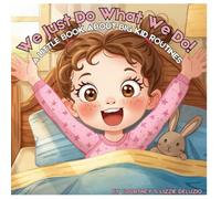 We Just Do What We Do: A Little Book About Big Kid Routines