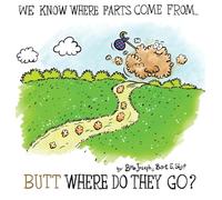 Bob Joseph Bart We Know Where Farts Come From...Butt Where Do (Copertina rigida)