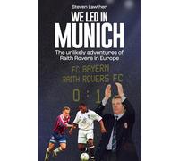 We Led in Munich: The Story of Raith Rovers' European Adventure: The Unlikely Adventures of Raith Rovers in Europe