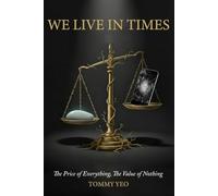 WE LIVE IN TIMES: Price of Everything, Value of Nothing: Reflections on What Matters in Modern Life