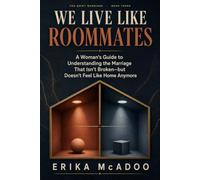 We Live Like Roommates: A Woman's Guide to Understanding the Marriage That Isn't Broken-but Doesn't Feel Like Home Anymore