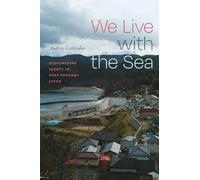We Live with the Sea: Ecologizing Safety in Post-Tsunami Japan