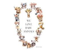 We Love Baby Animals