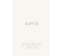 “We love because he first loved us.” (1 John 4:19): Positive Affirmation Motivational and Inspirational Notebook