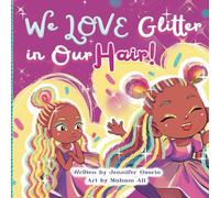 We Love Glitter in Our Hair!: A Fun and Sparkly Children's Book About Confidence, Self-Love, and Celebrating Your Shine!