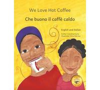 We Love Hot Coffee: Why Coffee And Love Are Both Best Hot in Italian and English