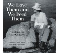 We Love Them and We Feed Them: Cooking for Your Children