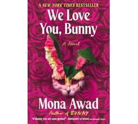 We Love You, Bunny: A Novel