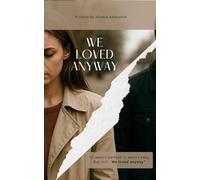 We loved Anyway: It wasn’t perfect. It wasn’t easy. But still - We loved anyway