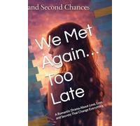 We Met Again… Too Late: A Romantic Drama About Love, Loss, and Secrets That Change Everything